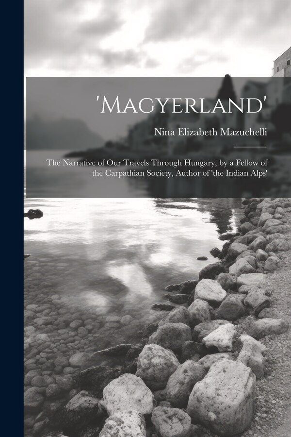 'magyerland' by Nina Elizabeth Mazuchelli, Paperback | Indigo Chapters