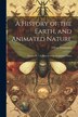 A History of the Earth and Animated Nature by Oliver Goldsmith, Paperback | Indigo Chapters