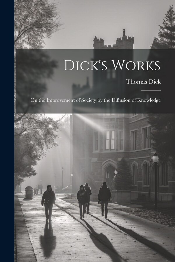Dick's Works by Thomas Dick, Paperback | Indigo Chapters