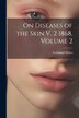 On Diseases of the Skin V. 2 1868 Volume 2 by Ferdinand Hebra