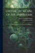Drying by Means of Air and Steam by Arthur Columbine Wright, Paperback | Indigo Chapters