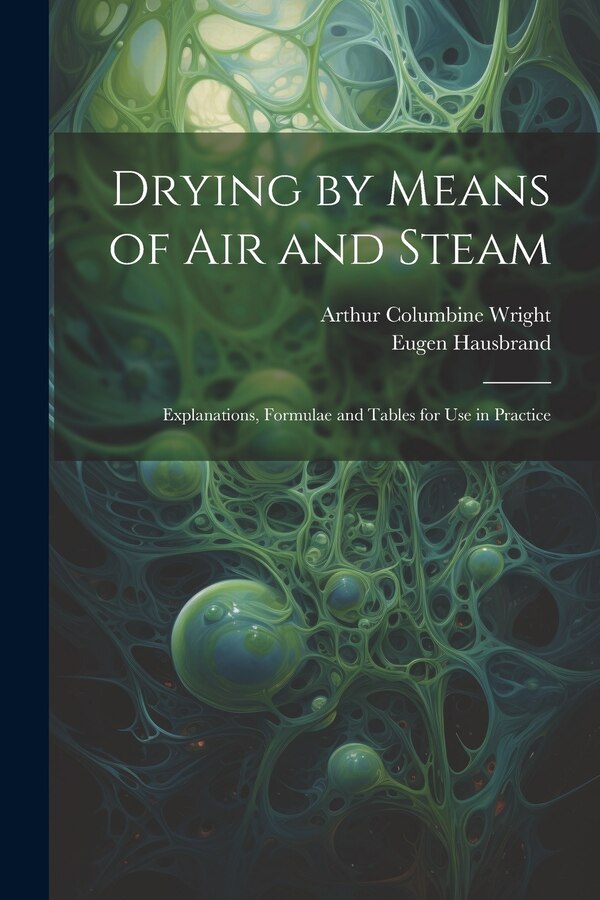 Drying by Means of Air and Steam by Arthur Columbine Wright, Paperback | Indigo Chapters