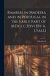 Rambles in Madeira and in Portugal in the Early Part of M. Dccc. Xxvi [By A. Lyall] by Alfred Lyall, Paperback | Indigo Chapters