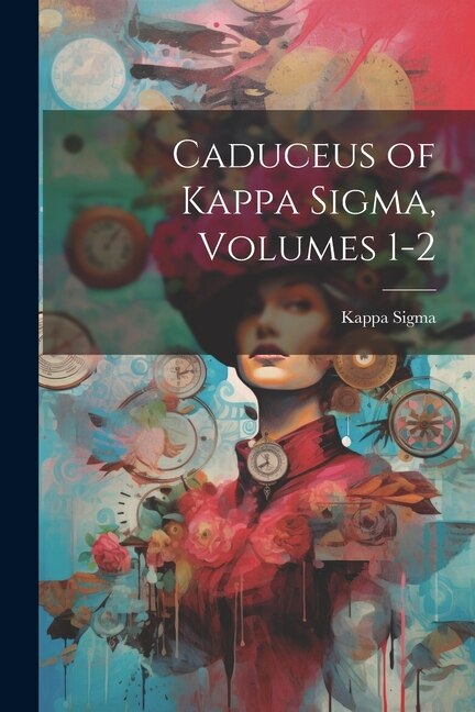 Caduceus of Kappa Sigma Volumes 1-2, Paperback | Indigo Chapters
