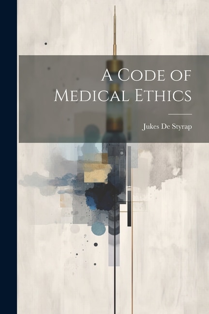 A Code of Medical Ethics by Jukes De Styrap, Paperback | Indigo Chapters