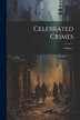 Celebrated Crimes; Volume 1 by Anonymous, Paperback | Indigo Chapters