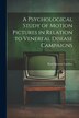 A Psychological Study of Motion Pictures in Relation to Venereal Disease Campaigns by Karl Spencer Lashley, Paperback | Indigo Chapters