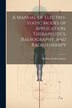 A Manual of Electro-Static Modes of Application Therapeutics Radiography and Radiotherapy by William Benham Snow, Paperback | Indigo Chapters