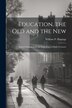 Education the Old and the New by William P Hastings, Paperback | Indigo Chapters