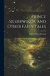 Prince Silverwings and Other Fairy Tales by Edith Ogden Harrison, Paperback | Indigo Chapters