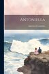 Antoniella by Alphonse De Lamartine, Paperback | Indigo Chapters