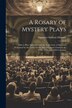 A Rosary of Mystery Plays by Margaret Sullivan Mooney, Paperback | Indigo Chapters