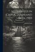 My Travels in China Japan and Java 1903 by Jagat-jit Singh, Paperback | Indigo Chapters