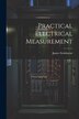 Practical Electrical Measurement by James Swinburne, Paperback | Indigo Chapters