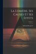 La Lumière Ses Causes Et Ses Effets; Volume 1 by Edmond Becquerel, Paperback | Indigo Chapters