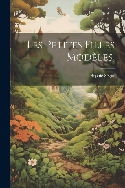 Les Petites Filles Modèles by Sophie Ségur, Paperback | Indigo Chapters