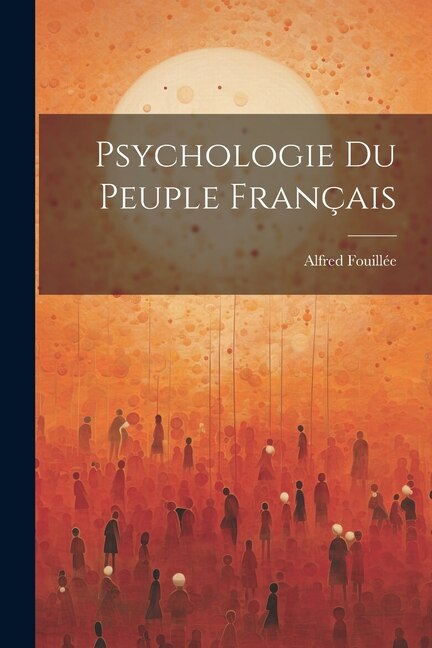Psychologie Du Peuple Français by Alfred Fouillée, Paperback | Indigo Chapters