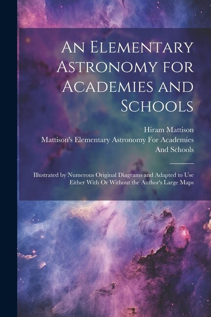 An Elementary Astronomy for Academies and Schools by Hiram Mattison, Paperback | Indigo Chapters
