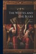 The Whites and the Blues; Volume 1 by Anonymous, Paperback | Indigo Chapters