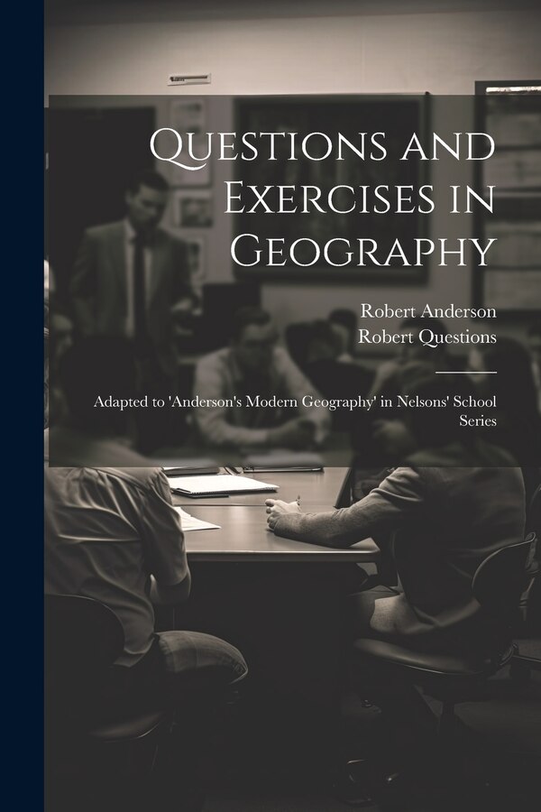 Questions and Exercises in Geography by Robert Anderson, Paperback | Indigo Chapters
