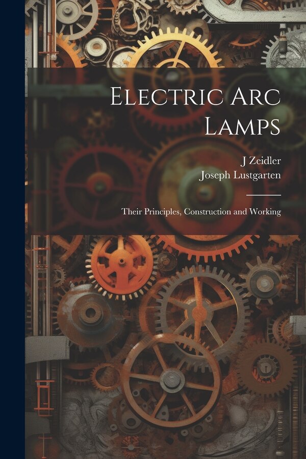 Electric Arc Lamps by J Zeidler, Paperback | Indigo Chapters
