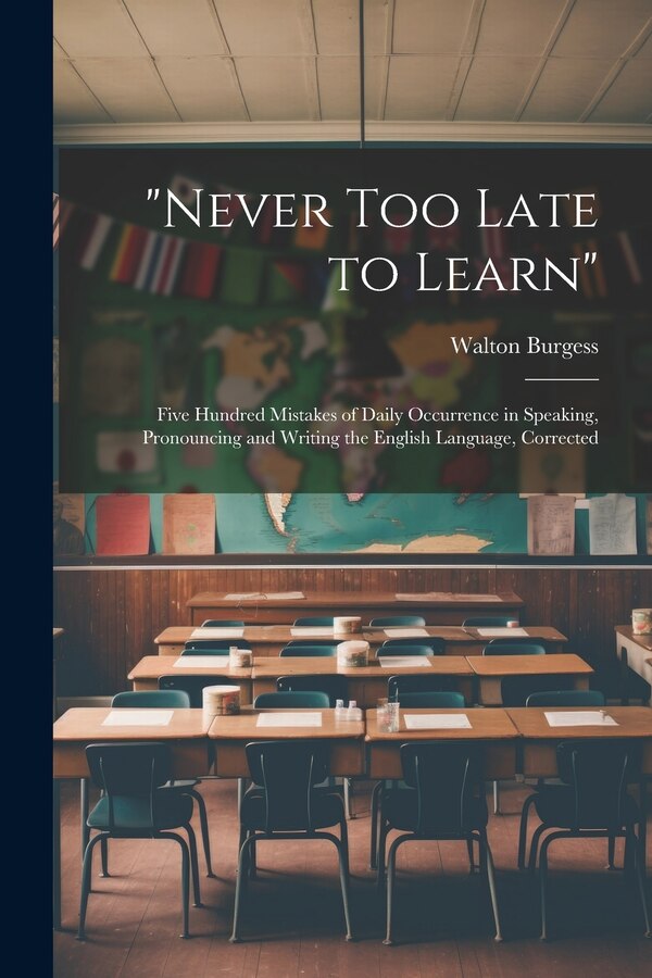 Never Too Late to Learn by Walton Burgess, Paperback | Indigo Chapters