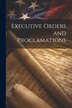 Executive Orders and Proclamations by Anonymous, Paperback | Indigo Chapters