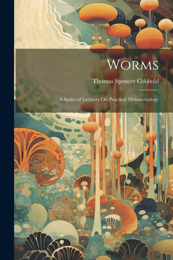 Worms by Thomas Spencer Cobbold, Paperback | Indigo Chapters