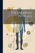 The Enlarged Prostate by H Thompson, Paperback | Indigo Chapters