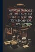 Annual Report of the Trustees of the Boston City Hospital. 1890-1891/92 by Anonymous, Paperback | Indigo Chapters