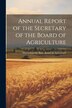 Annual Report of the Secretary of the Board of Agriculture by Massachusetts State Board of Agricul, Paperback | Indigo Chapters
