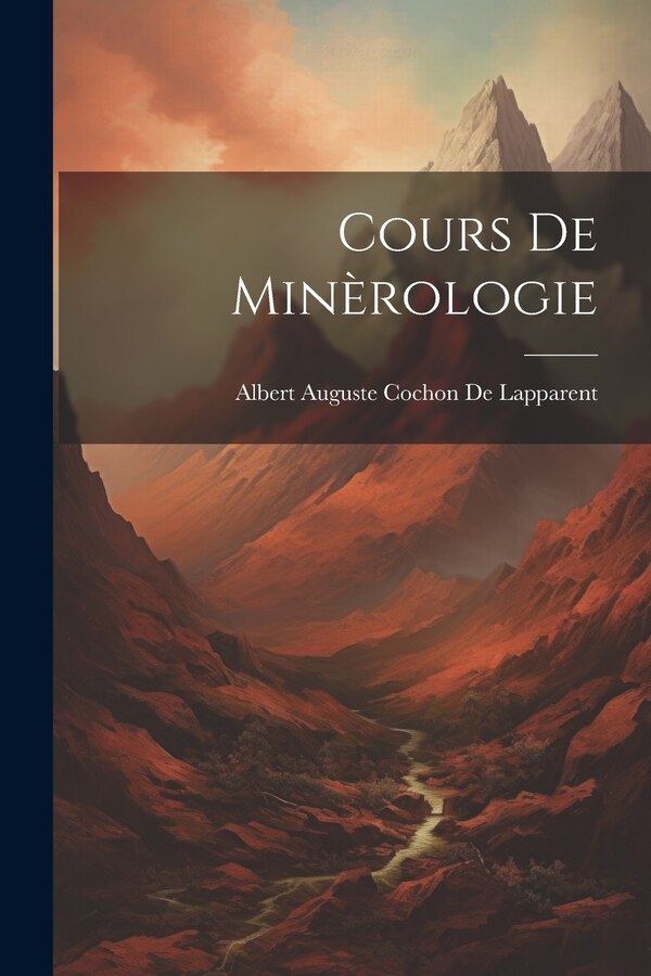 Cours De Minèrologie by Albert Auguste Cochon De Lapparent, Paperback | Indigo Chapters