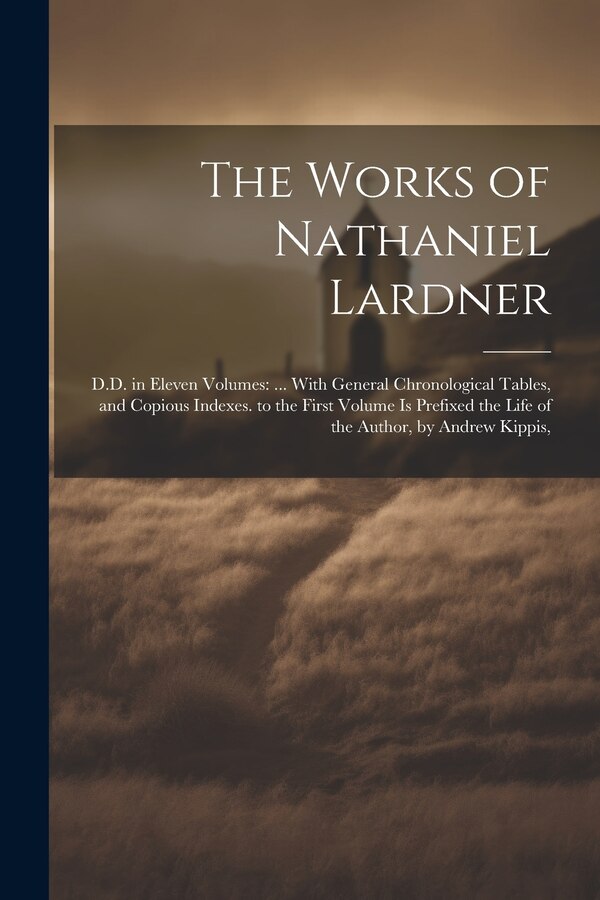 The Works of Nathaniel Lardner by Anonymous, Paperback | Indigo Chapters