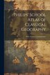 Philips' School Atlas of Classical Geography by Anonymous, Paperback | Indigo Chapters