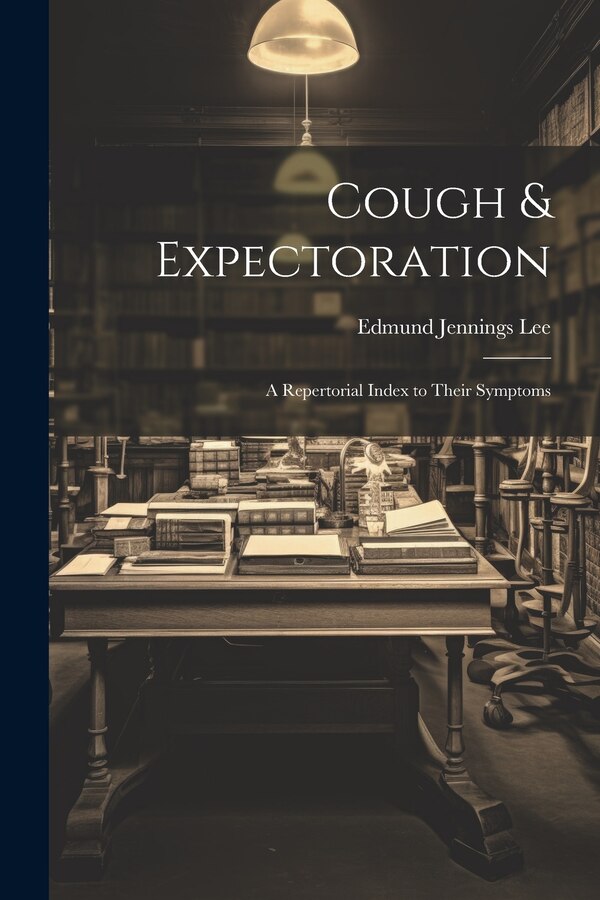 Cough & Expectoration by Edmund Jennings Lee, Paperback | Indigo Chapters