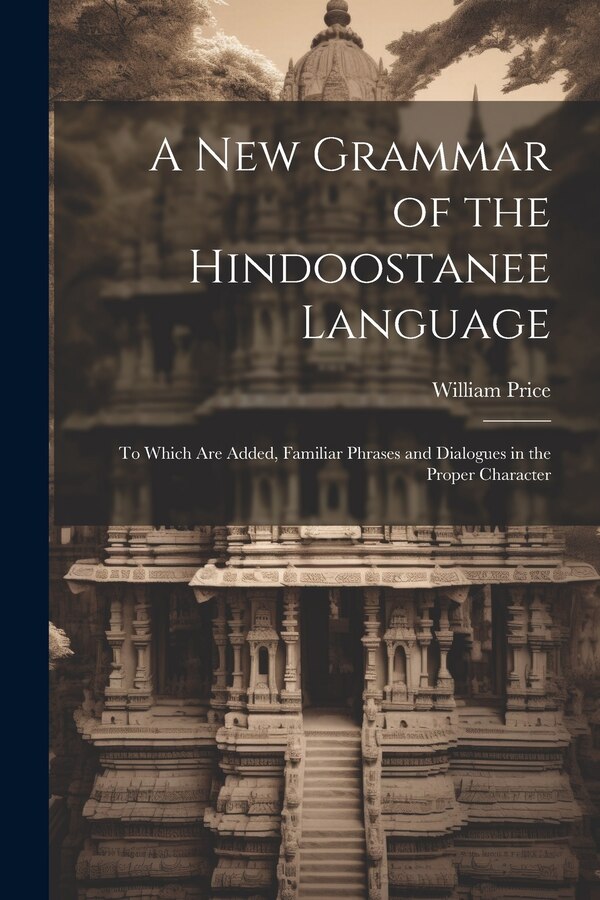 A New Grammar of the Hindoostanee Language by William Price, Paperback | Indigo Chapters