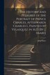 The History and Pedigree of the Portrait of Prince Charles Afterwards Charles I. Painted by Velasquez in 1623 [By J. Snare] by John Snare