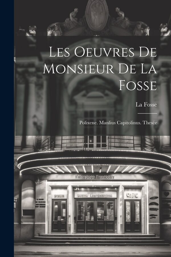 Les Oeuvres De Monsieur De La Fosse, Paperback | Indigo Chapters