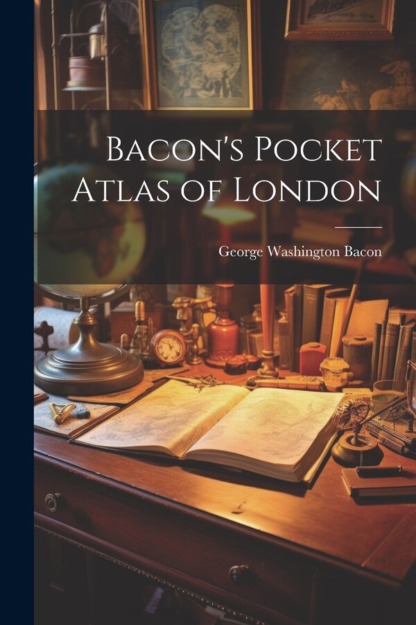 Bacon's Pocket Atlas of London by George Washington Bacon, Paperback | Indigo Chapters
