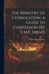 The Ministry of Consolation a Guide to Confession [By F.M.F. Skene] by Felicia Mary F Skene, Paperback | Indigo Chapters