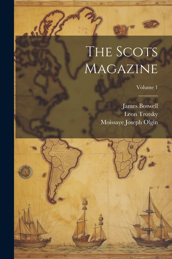 The Scots Magazine; Volume 1 by Moissaye Joseph Olgin, Paperback | Indigo Chapters