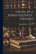 Essays by a Barrister [Sir J.F. Stephen] by James Fitzjames Stephen, Paperback | Indigo Chapters