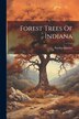 Forest Trees Of Indiana by Stanley Coulter, Paperback | Indigo Chapters