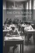 The Civil Service Arithmetic by F R G S Robert Johnston, Paperback | Indigo Chapters