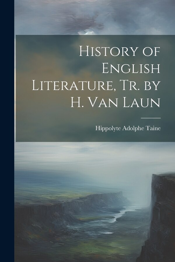 History of English Literature Tr. by H. Van Laun by Hippolyte Adolphe Taine, Paperback | Indigo Chapters
