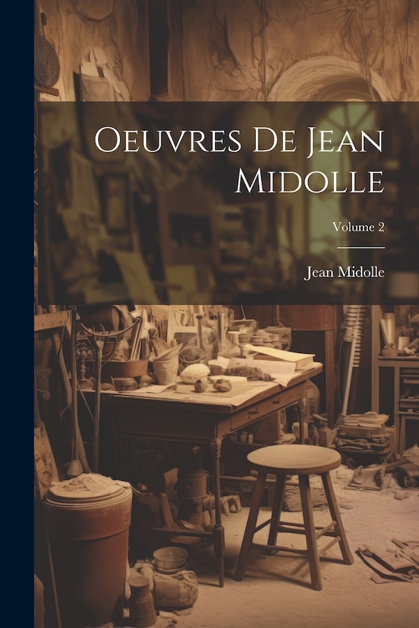 Oeuvres De Jean Midolle; Volume 2, Paperback | Indigo Chapters