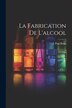La Fabrication De L'alcool by J Paul Roux, Paperback | Indigo Chapters