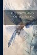 The Snow And Other Poems by William Davis Tyack, Paperback | Indigo Chapters