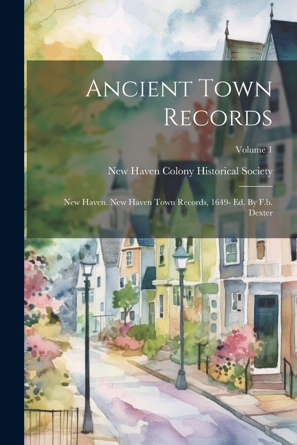 Ancient Town Records by New Haven Colony Historical Society, Paperback | Indigo Chapters