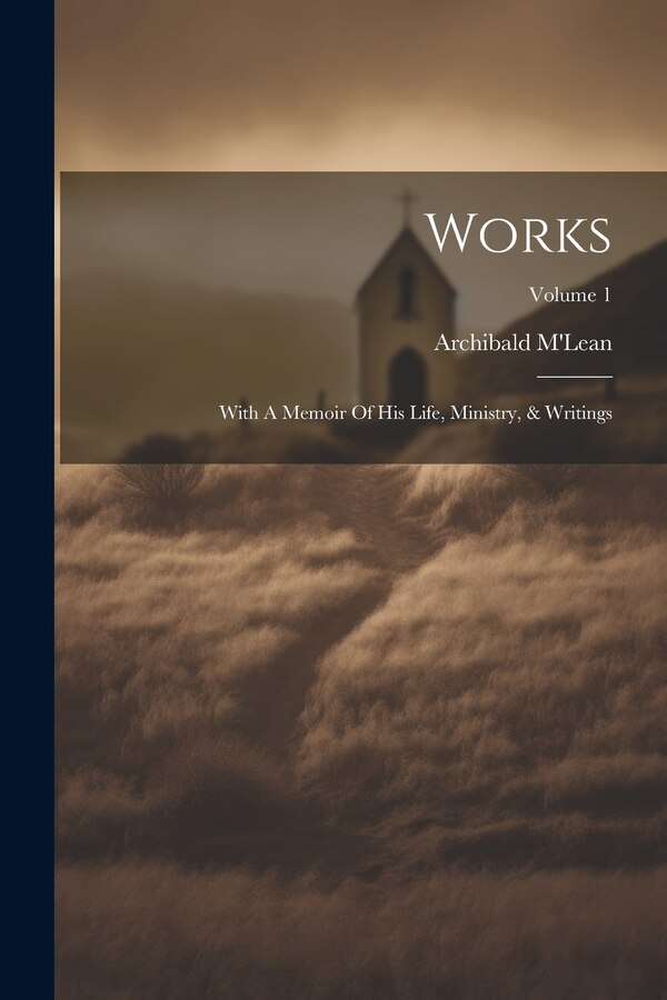 Works by Archibald M'lean, Paperback | Indigo Chapters